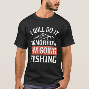 T-shirt Je le ferai demain Je vais pêcher