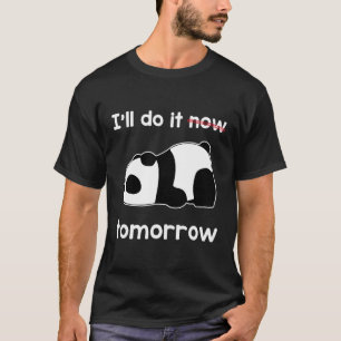 T-shirt Je Le Ferai Maintenant Demain Citer Lazy Panda Awe