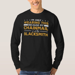 T-shirt Je le porte parce que mon Chainmail est au bal