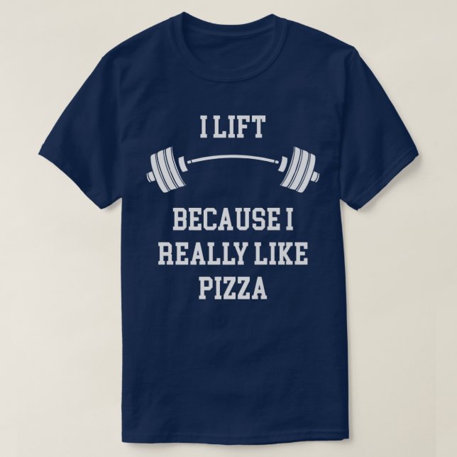T-shirt Je lève parce que j'aime vraiment Pizza Gym et la  (Design devant)