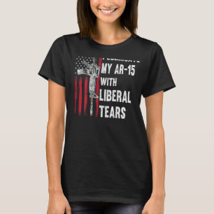 T-shirt Je Lubrifie Mon AR-15 Avec Un Propriétaire Libéral