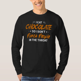 T-shirt Je mange du chocolat pour ne pas frapper les gens