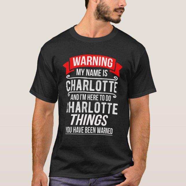 T-shirt Je m'appelle Charlotte et je suis là pour faire Ch (Devant)
