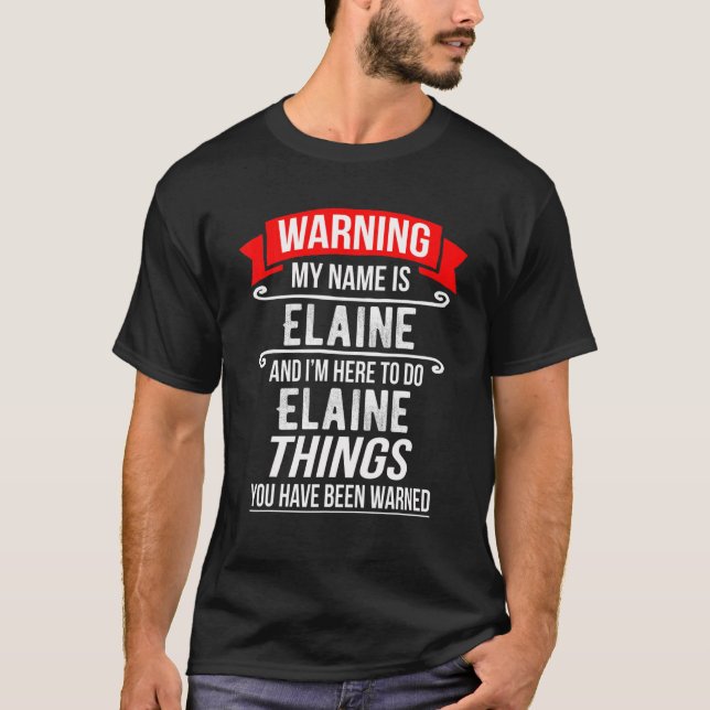 T-shirt Je m'appelle Elaine et je suis ici pour faire Elai (Devant)