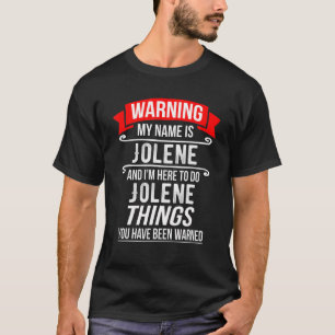 T-shirt Je m'appelle Jolene et je suis là pour faire des