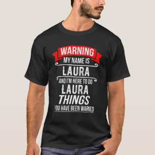 T-shirt Je m'appelle Laura et je suis là pour faire des c