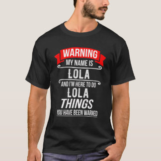 T-shirt Je m'appelle Lola et je suis là pour faire Lola Th