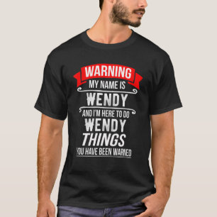 T-shirt Je m'appelle Wendy et je suis là pour faire des c