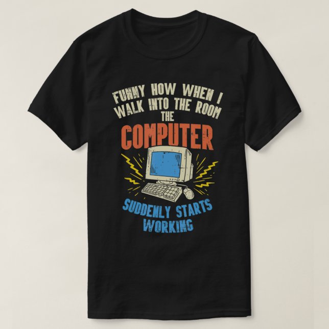 T-shirt Je Marche Dans La Pièce L'Ordinateur Commence Soud (Design devant)