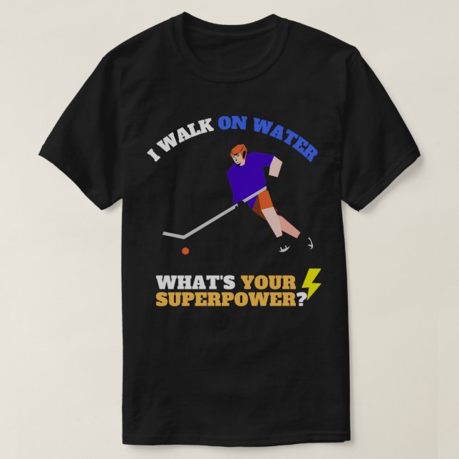 T-shirt Je marche sur l'eau ce que votre super puissance h (Design devant)