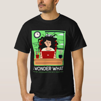 T-shirt Je me demande ce que dit ma description de travail