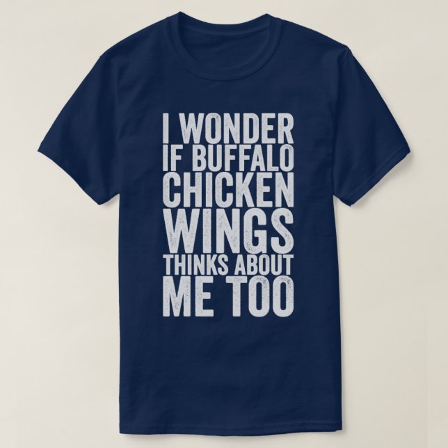 T-shirt Je Me Demande Si Buffalo Chicken Wings Pense À Moi (Design devant)