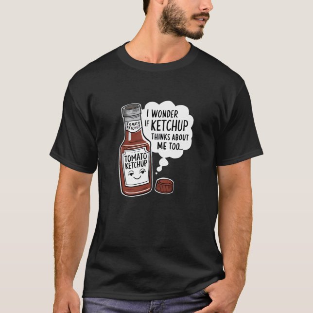 T-shirt Je Me Demande Si Ketchup Pense À Moi Aussi Amusant (Devant)