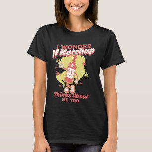 T-shirt Je Me Demande Si Ketchup Pense À Moi, Trop Drôle K