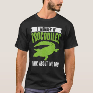 T-shirt Je Me Demande Si Les Crocodiles Pensent À Moi Croc