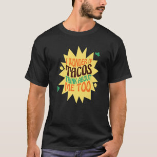 T-shirt Je Me Demande Si Les Tacos Pensent À Moi Légumes E