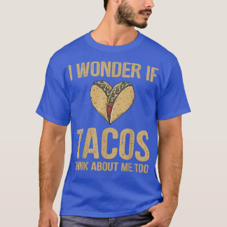 T-shirt Je me demande si les tacos pensent aussi à moi ama