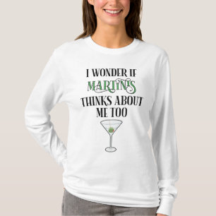 T-shirt Je me demande si Martinis pense aussi à moi