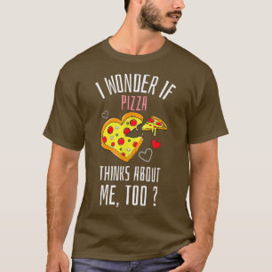 T-shirt Je Me Demande Si Pizza Pense À Moi Trop Fast Food