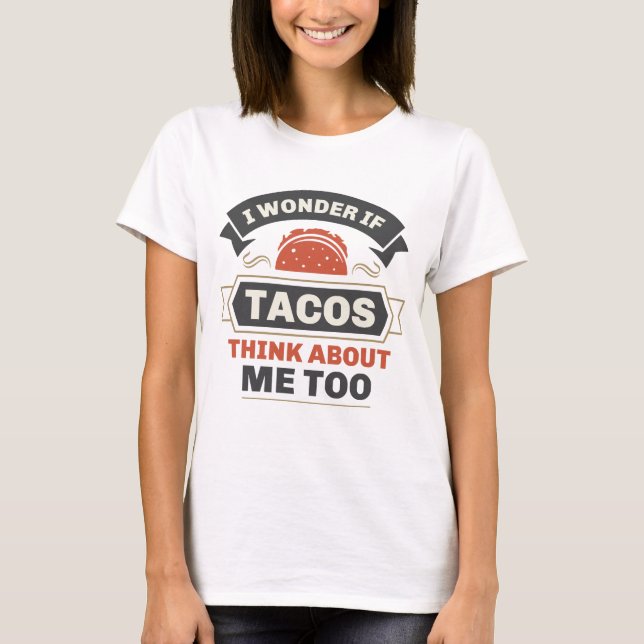 T-shirt Je Me Demande Si Tacos Pense À Moi Aussi (Devant)