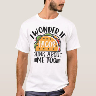 T-shirt Je Me Demande Si Tacos Pense À Moi Trop Mexicain T