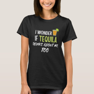 T-shirt Je me demande si Tequila pense aussi à moi