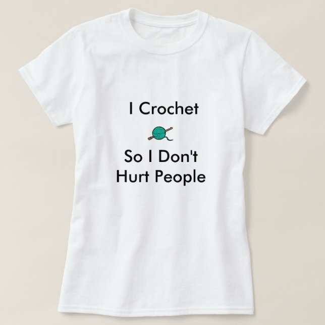 T-shirt Je me fais du crochet ainsi des personnes de (Design devant)