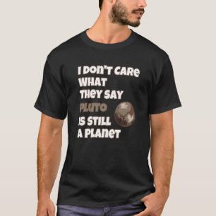 T-shirt Je Me Fiche De Ce Qu'ils Disent Pluton Est Toujour