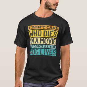 T-shirt Je me fiche de qui meurt dans le film tant que le