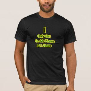 T-shirt Je me mets seulement à genoux pour Jésus