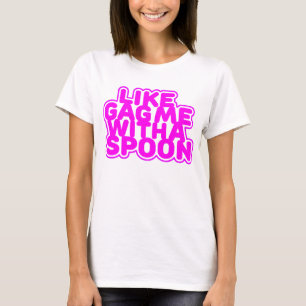 T-shirt Je me prends avec une cuillère