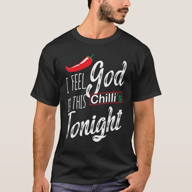 T-shirt Je Me Sens Dieu Dans Ce Chilli Ce Soir (Devant)