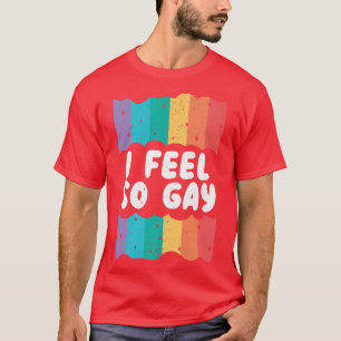 T-shirt Je me sens si gai Mois de la fierté de l'arc-en-ci