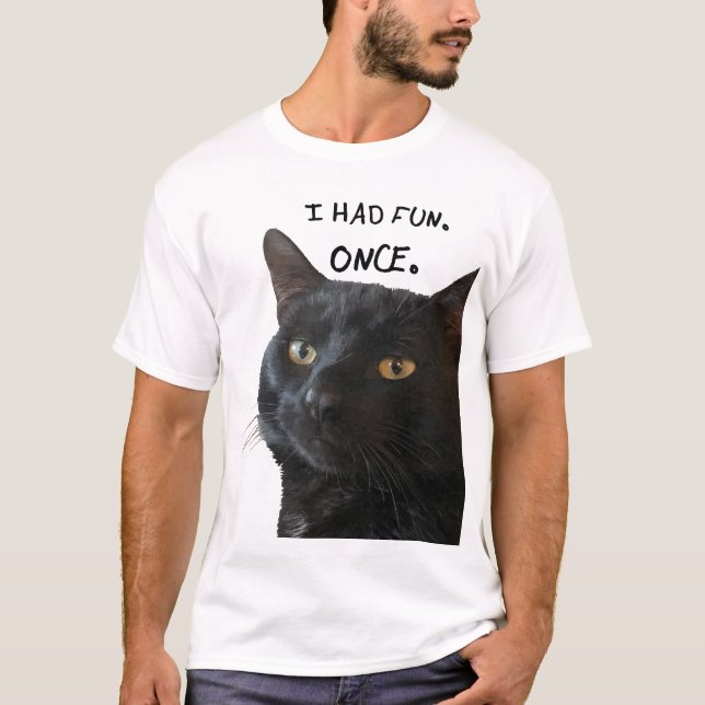 T-shirt Je Me Suis Amusé. Une fois. Citation Avec Chat Noi (Devant)