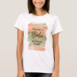 T-shirt Je me suis perdu à Bali mais je me suis retrouvé !