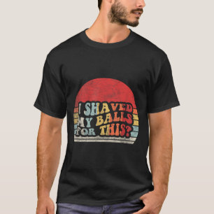 T-shirt Je me suis rasé pour ce graphique rétro vintage dr
