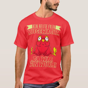 T-shirt Je me suis réveillé aujourd'hui car aucun ver n'ét