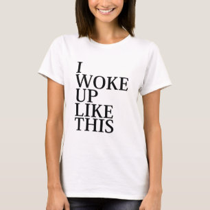 T-shirt Je Me Suis Réveillé Comme Ça