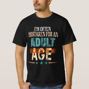 T-shirt je me trompe souvent pour un adulte à cause de mon