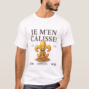 T-shirt Je m'en calisse québécois