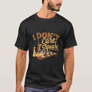 T-shirt Je m'en fiche que le Carré du jeu d'échecs Checkma