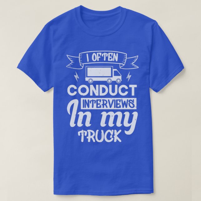 T-shirt Je mène souvent des entretiens dans mon camion (Design devant)