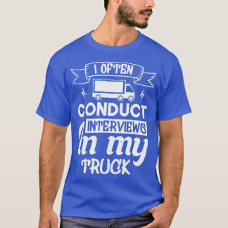 T-shirt Je mène souvent des entretiens dans mon camion