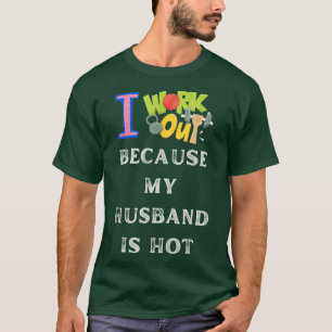 T-shirt Je M'Entraîne Parce Que Ma Maison Est Chaud Drôle 