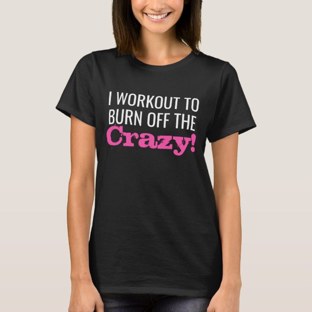 T-shirt Je m'entraîne pour brûler la folie de la gym (Devant)