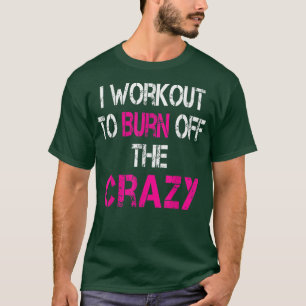 T-shirt Je m'entraîne pour brûler le fou 