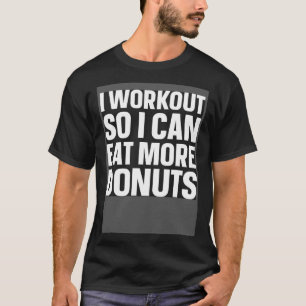 T-shirt Je M'Entraîne Pour Pouvoir Manger Plus De Donuts F