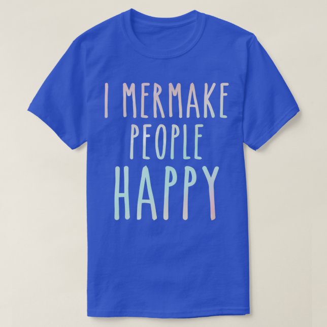 T-shirt Je Merveille les gens heureux Ocean Mermaids Water (Design devant)