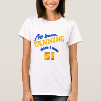 T-shirt Je m'étais bronzé depuis que j'avais 5 ans !