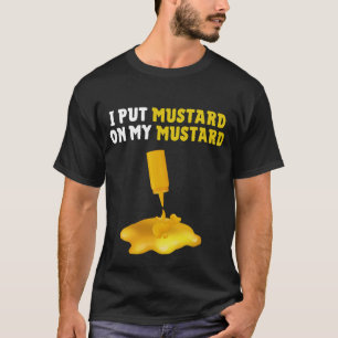 T-shirt Je Mets Du Moutarde Sur Mon Chemise De Moutarde